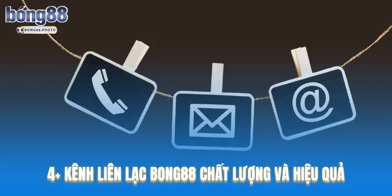 Liên Hệ Bong88 Với Đa Dạng Các Phương Thức Hỗ Trợ 3 4+ kênh liên lạc Bong88 chất lượng và hiệu quả