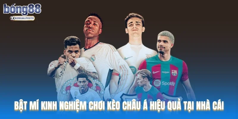 Kèo Châu Á Là Gì ? Cách Đặt Kèo Hiệu Quả Tại Bong88 4 Bật mí kinh nghiệm chơi kèo Châu Á hiệu quả tại nhà cái