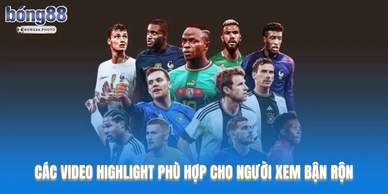 Socolive - Thương Hiệu Xem Bóng Đá Uy Tín Nhất Hiện nay 4 Các video highlight phù hợp cho người xem bận rộn