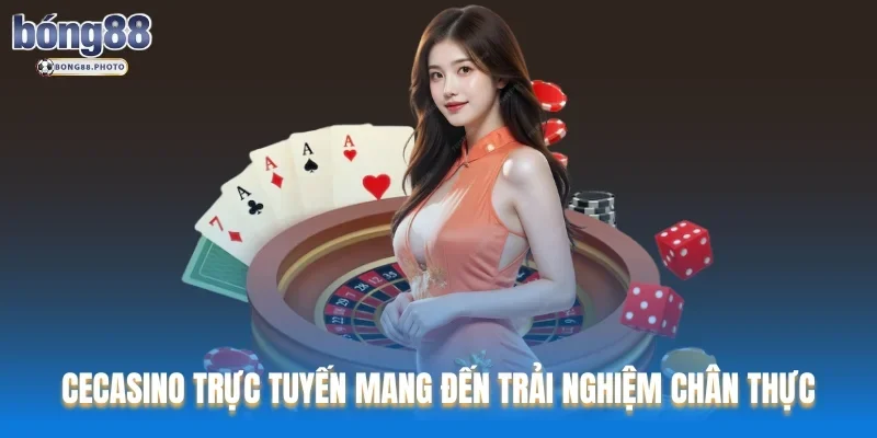 Bong88 60 Casino trực tuyến mang đến trải nghiệm hiện đại, chân thực