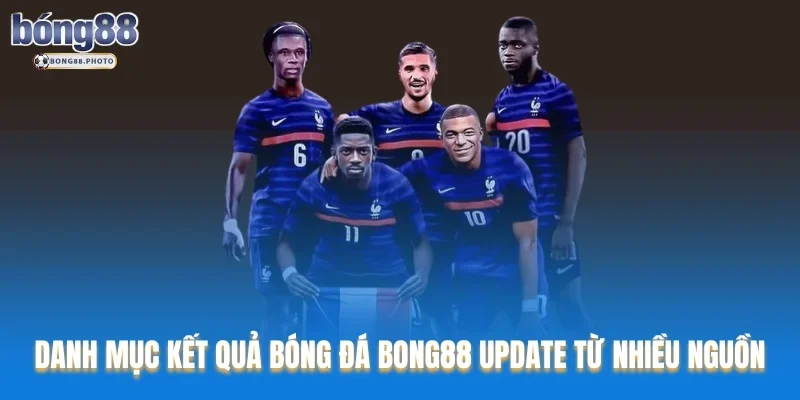 Kết Quả Bóng Đá Bong88: Cập Nhật Tỷ Số Chính Xác Nhất 2 Danh mục kết quả bóng đá Bong88 update từ nhiều nguồn