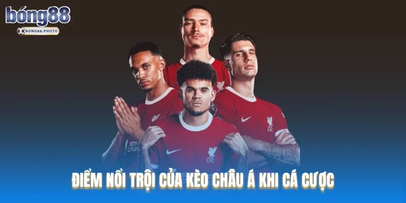 Kèo Châu Á Là Gì ? Cách Đặt Kèo Hiệu Quả Tại Bong88 2 Điểm nổi trội của kèo Châu Á khi cá cược