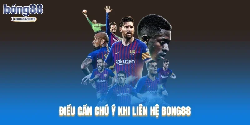 Liên Hệ Bong88 Với Đa Dạng Các Phương Thức Hỗ Trợ 5 Điều cần chú ý khi liên hệ Bong88