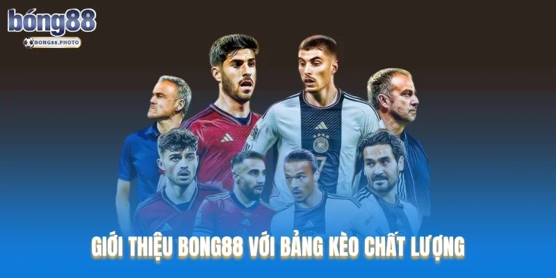 Giới Thiệu Bong88: Nhà Cái Thể Thao Uy Tín Hàng Đầu 4 Giới thiệu Bong88 với bảng kèo chất lượng