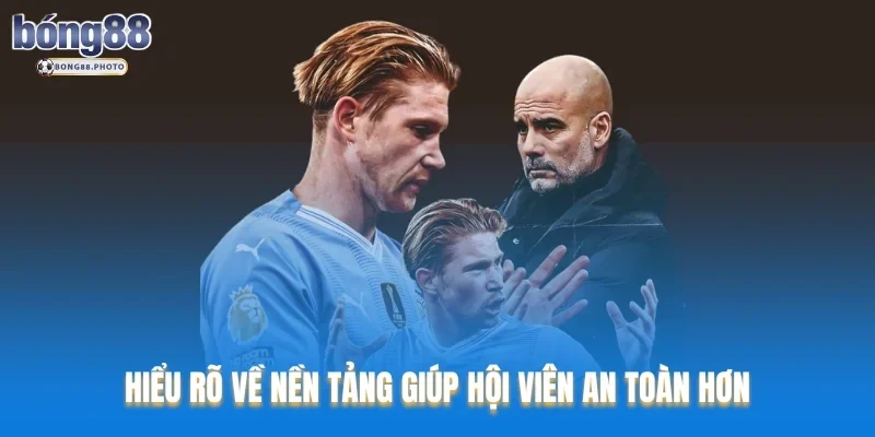 Review Trang Web Cá Cược Bóng Đá Uy Tín Nhất Hiện Nay 1 Hiểu rõ về nền tảng giúp hội viên an toàn hơn