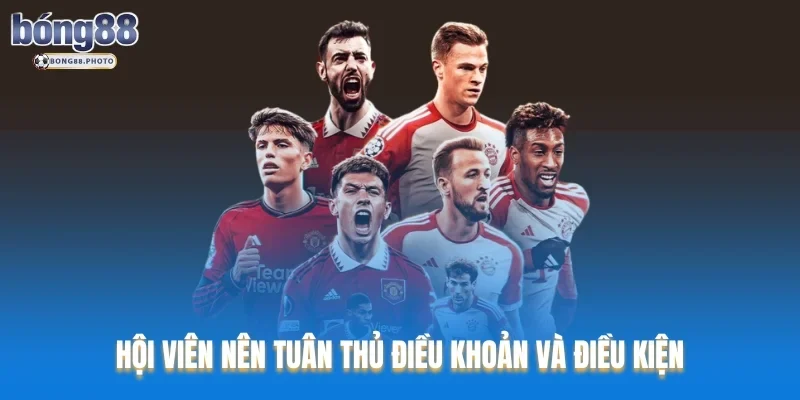 Điều Khoản Và Điều Kiện Bong88 - Quy Định Bạn Nên Biết 1 Hội viên nên tuân thủ điều khoản và điều kiện