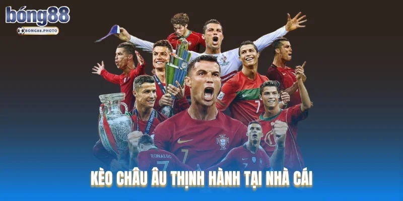 Kèo Châu Âu Là gì ? Hướng Dẫn Đặt Cược Cùng Bong88 4 Kèo Châu Âu thịnh hành tại nhà cái