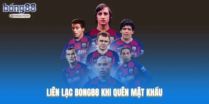 Liên Hệ Bong88 Với Đa Dạng Các Phương Thức Hỗ Trợ 2 Liên lạc Bong88 khi quên mật khẩu