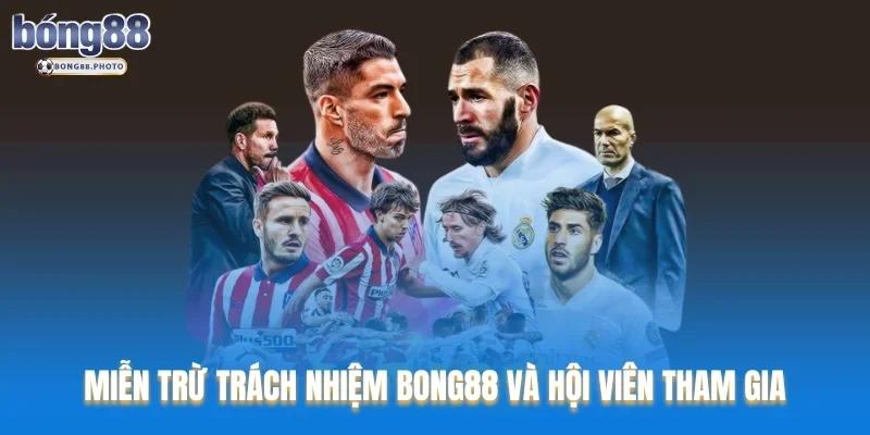 Miễn trừ trách nhiệm Bong88 và hội viên tham gia