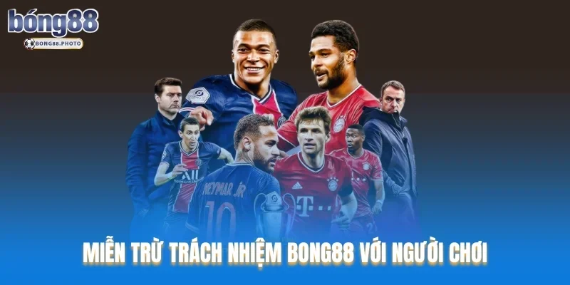 Miễn trừ trách nhiệm Bong88 với người chơi