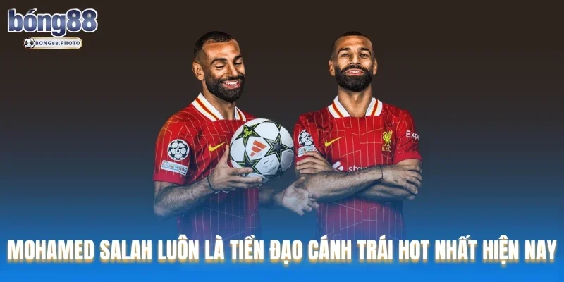 Top Các Tiền Đạo Cánh Trái Phải Chất Lượng Nhất Thị Trường 1 Mohamed Salah luôn là tiền đạo cánh trái HOT nhất hiện nay
