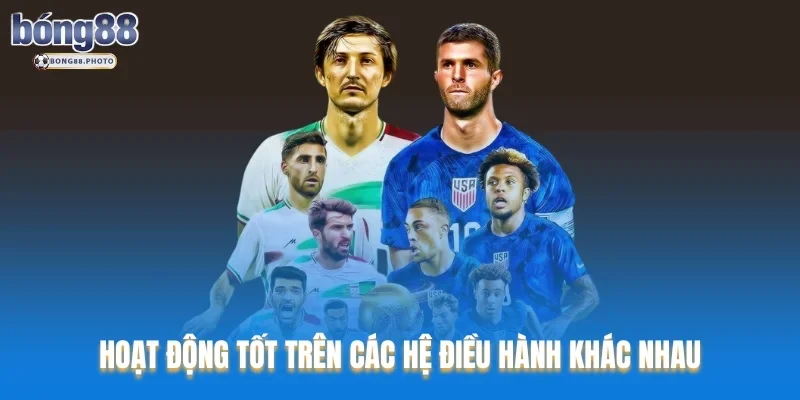 Rakhoi TV: Đánh Giá Chi Tiết Nền Tảng Xem Bóng Đá TOP 1 2 Nền tảng hoạt động được tốt trên các hệ điều hành khác nhau