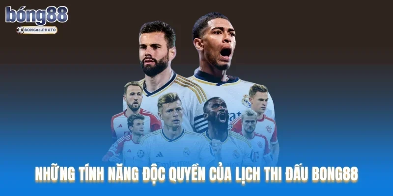 Lịch Thi Đấu Bong88 – Công Cụ Tối Ưu Cho Fan Bóng Đá 4 Những tính năng độc quyền của lịch thi đấu Bong88