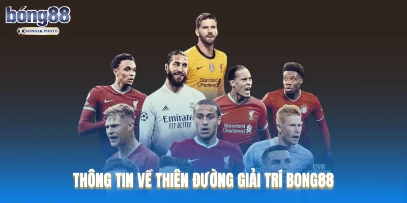 Tạo Tài Khoản Cá Cược Bóng Đá Bong88 chi tiết 2025 1 Thông tin về thiên đường giải trí Bong88