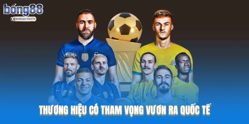 Xoilac TV – Đánh Giá Nền Tảng Xem Bóng Đá Online Top1 4 Thương hiệu có tham vọng vươn ra quốc tế