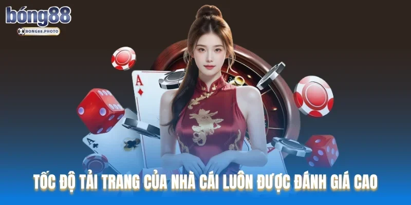 Bong88 62 Tốc độ tải trang của nhà cái luôn được khách hàng đánh giá cao