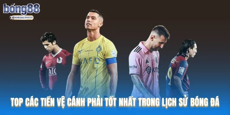 Top Các Tiền Vệ Cánh Phải Tốt Nhất Trong Lịch Sử Bóng Đá