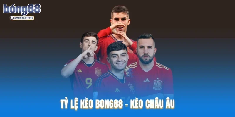 Tỷ Lệ Kèo Bong88 Cập Nhật Chính Xác Nhanh Chóng 3 Tỷ lệ kèo Bong88 - Kèo châu Âu
