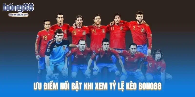 Tỷ Lệ Kèo Bong88 Cập Nhật Chính Xác Nhanh Chóng 4 Ưu điểm nổi bật khi xem tỷ lệ kèo Bong88